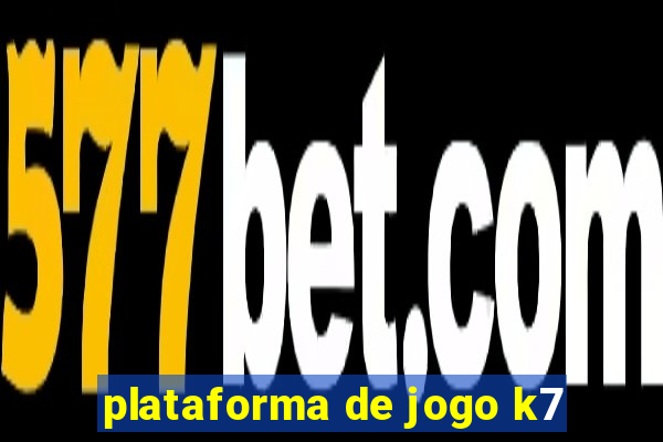 plataforma de jogo k7